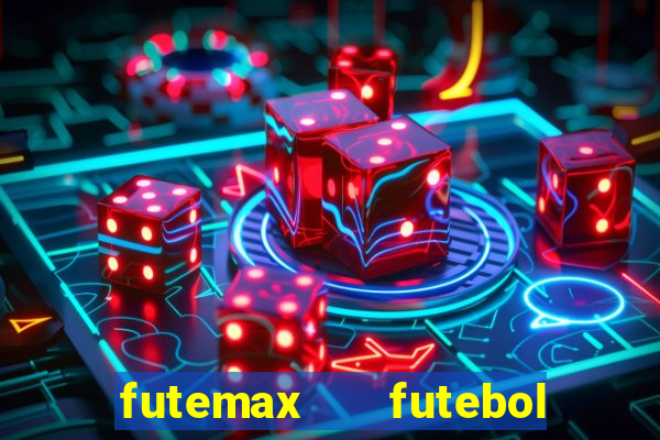 futemax   futebol ao vivo